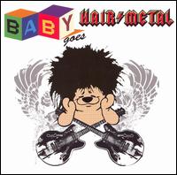 Baby Goes Hair Metal - Baby Goes