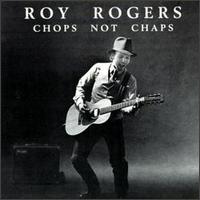 Chops Not Chaps - Roy Rogers