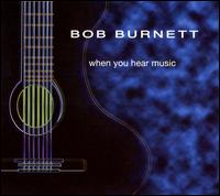 When You Hear Music - Bob Burnett
