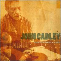 The Closer I Get - John Cadley