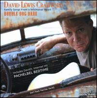 Double Dog Dare: Family Songs From A Whimsical Heart - David Lewis Crawford