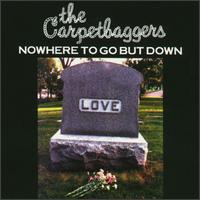 Nowhere to Go But Down - The Carpetbaggers