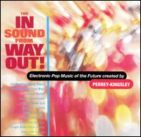 The In Sound from Way Out! - Perrey-Kingsley
