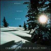 Still...Still...Still: Christmas Piano by Kelly Yost - Kelly Yost