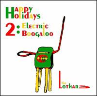 Happy Holidays 2: Electric Boogaloo - The Lothars