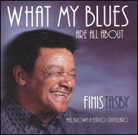 What My Blues Are All About - Finis Tasby