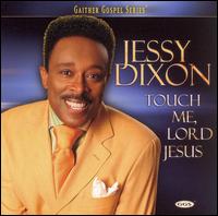 Touch Me, Lord Jesus - Jessy Dixon